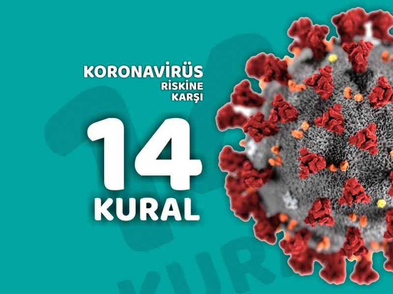 Sizi ve Türkiye’yi Koronavirüs riskinden koruyacak 14 Kural